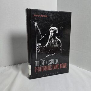 Future Nostalgia: Performing David Bowie Shelton Waldrep Bloomsbury HC Ex-Librar